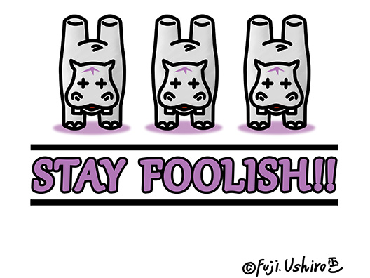 STAY FOOLISH!!1