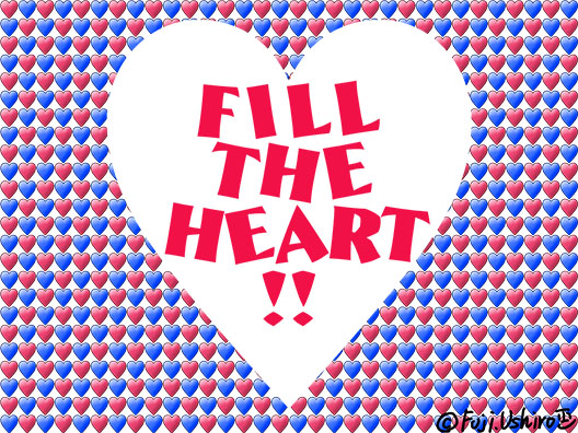 FILL THE HEART!!2