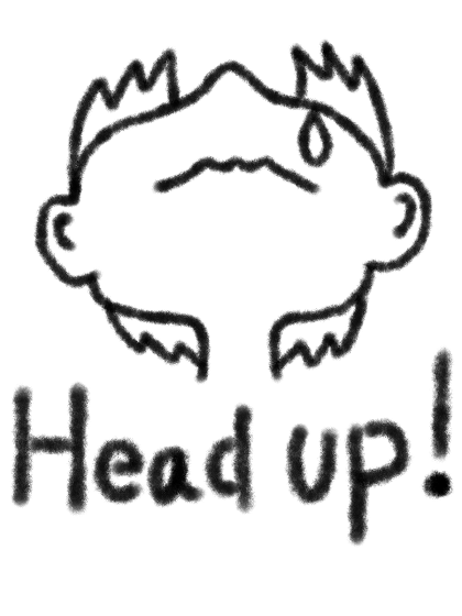 Head up!1