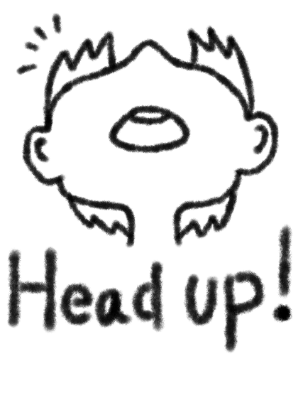 Head up!2