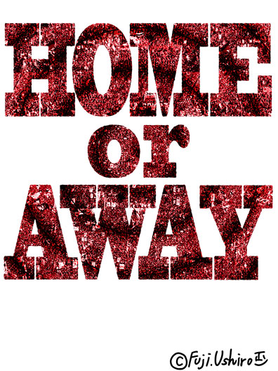 HOME OR AWAY?2